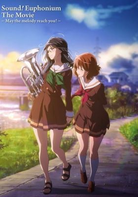 Sound! Euphonium The Movie — May the melody reach you! —