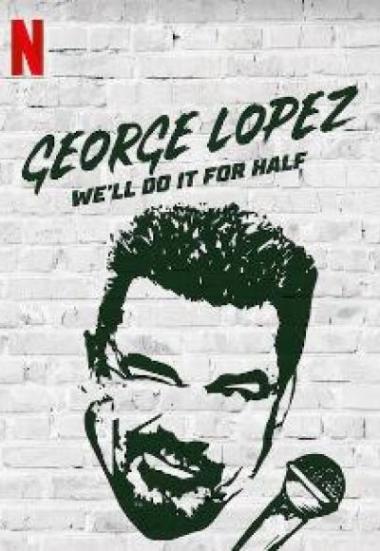 George Lopez: We'll Do It for Half 2020