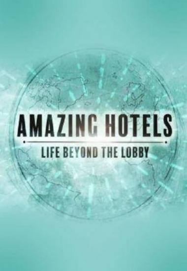 Amazing Hotels: Life Beyond the Lobby 2017