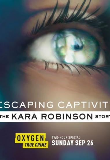 Escaping Captivity: The Kara Robinson Story 2021