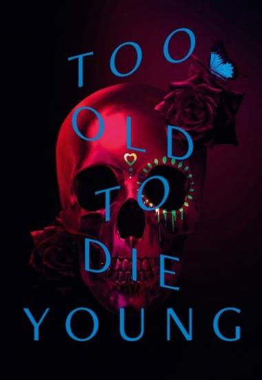 Too Old to Die Young 2019