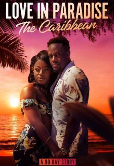 Love in Paradise: The Caribbean, A 90 Day Story 2021