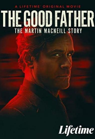 The Good Father: The Martin MacNeill Story 2021